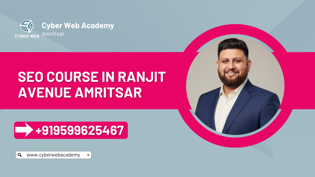 SEO Course in Ranjit Avenue Amritsar – Learn SEO from Experts at Cyber Web Academy 2 seo course in ranji avenue amritsar